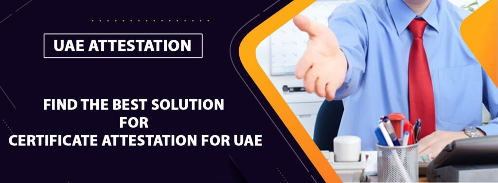 Best Solution for Certificate Attestation for UAE
