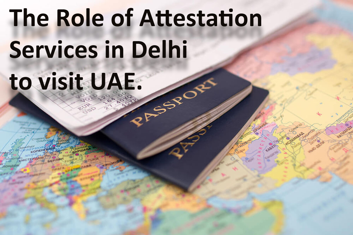 The Role of Attestation Services in Delhi to visit UAE - MEA Center India